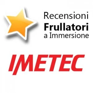 Recensioni Frullatori ad Immersione Imetec Recensioni Frullatori ad Immersione Imetec