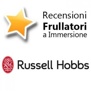 Recensioni Frullatori ad Immersione Russell Hobbs Recensioni Frullatori ad Immersione Russell Hobbs