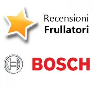 Recensioni Frullatori Bosch