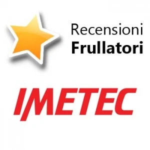 Recensioni Frullatori Imetec