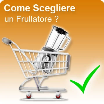 Come Scegliere un Frullatore