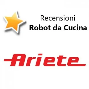 Recensioni Robot da Cucina Ariete Recensioni Robot da Cucina Ariete