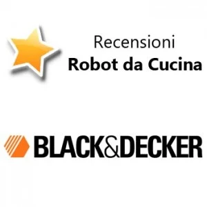 Recensioni Robot da Cucina Black&Decker Recensioni Robot da Cucina Black&Decker